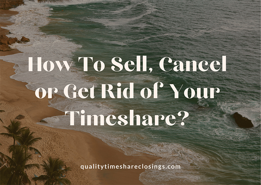 How To Sell, Cancel or Get Rid of Your Timeshare?
